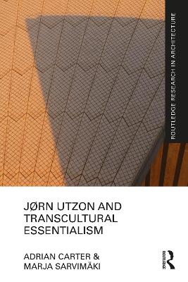 Jørn Utzon and Transcultural Essentialism by Adrian Carter