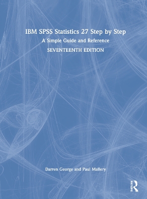 IBM SPSS Statistics 27 Step by Step: A Simple Guide and Reference by Darren George