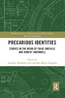 Precarious Identities: Studies in the Work of Fulke Greville and Robert Southwell book
