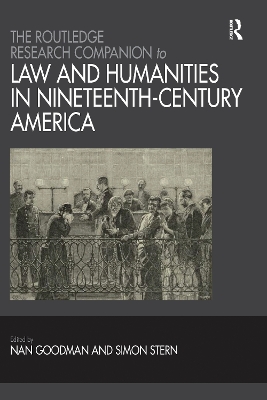 The Routledge Research Companion to Law and Humanities in Nineteenth-Century America by Nan Goodman
