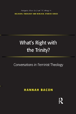 What's Right with the Trinity?: Conversations in Feminist Theology by Hannah Bacon