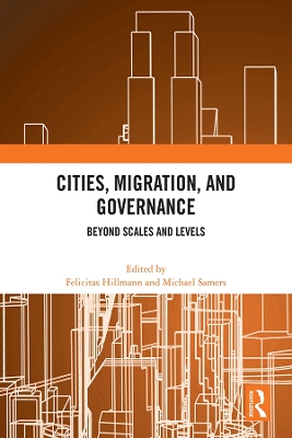 Cities, Migration, and Governance: Beyond Scales and Levels by Michael Samers