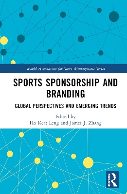 Sports Sponsorship and Branding: Global Perspectives and Emerging Trends by Ho Keat Leng