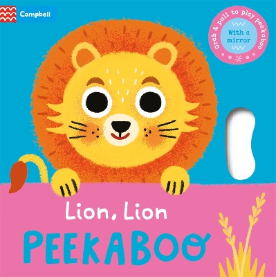 Lion, Lion, PEEKABOO: Grab & pull to play peekaboo - with a mirror by Grace Habib