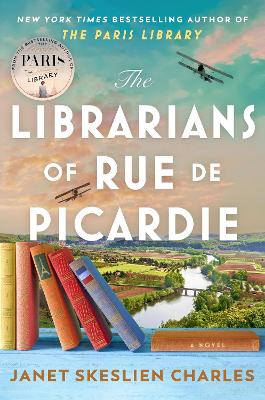 The Librarians of Rue de Picardie: From the bestselling author, a powerful, moving wartime page-turner based on real events by Janet Skeslien Charles