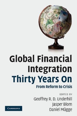 Global Financial Integration Thirty Years On by Geoffrey R. D. Underhill