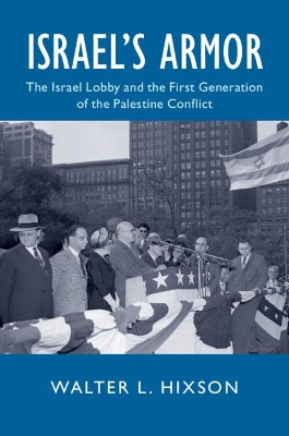 Israel's Armor: The Israel Lobby and the First Generation of the Palestine Conflict book