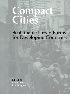 Compact Cities: Sustainable Urban Forms for Developing Countries by Rod Burgess