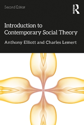 Introduction to Contemporary Social Theory by Anthony Elliott