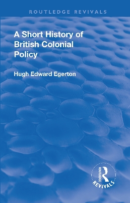 Revival: A Short History of British Colonial Policy (1922) book