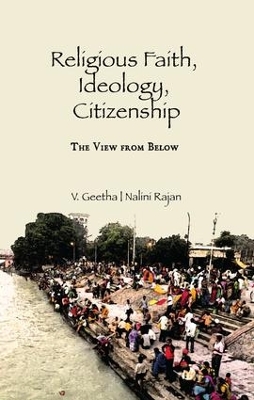 Religious Faith, Ideology, Citizenship by V. Geetha