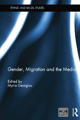 Gender, Migration and the Media by Myria Georgiou