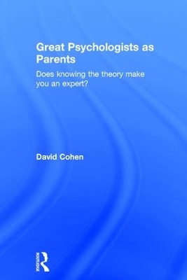 Great Psychologists as Parents by David Cohen