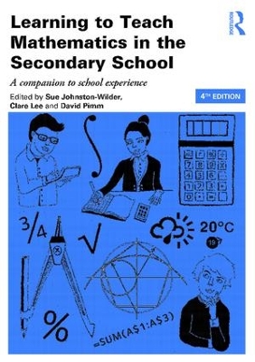 Learning to Teach Mathematics in the Secondary School by Sue Johnston-Wilder