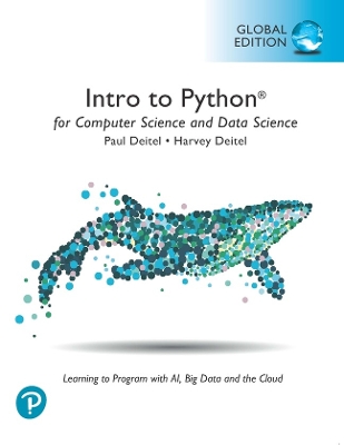 Intro to Python for Computer Science and Data Science: Learning to Program with AI, Big Data and The Cloud, Global Edition book