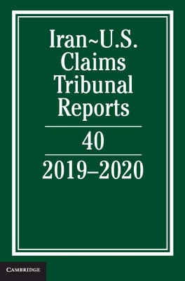 Iran-US Claims Tribunal Reports: Volume 40: 2019–2020 book