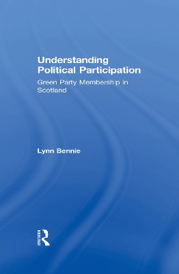 Understanding Political Participation: Green Party Membership in Scotland by Lynn Bennie