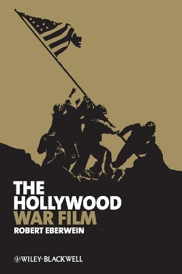 The Hollywood War Film by Robert Eberwein