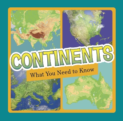 Continents: What You Need to Know by Jill Sherman