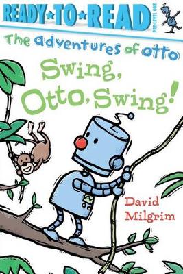Swing, Otto, Swing! by David Milgrim