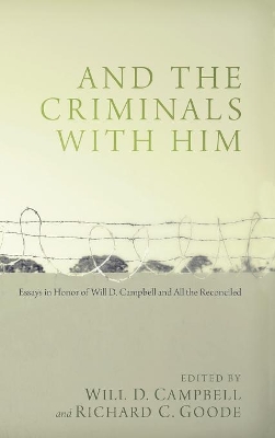 And the Criminals with Him by Will D. Campbell