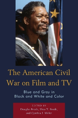 The American Civil War on Film and TV: Blue and Gray in Black and White and Color book