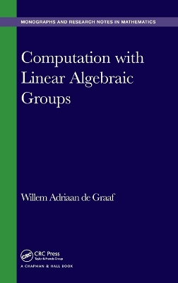 Computation with Linear Algebraic Groups book