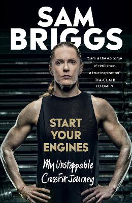 Start Your Engines: My Unstoppable CrossFit Journey by Sam Briggs