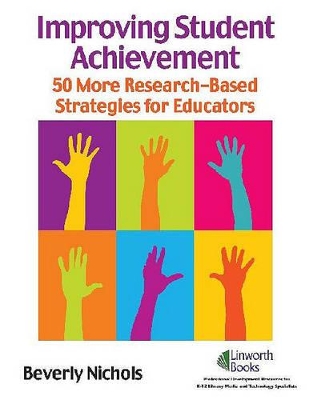 Improving Student Achievement: 50 More Research-Based Strategies for Educators book