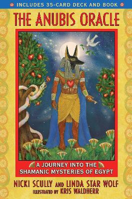 The Anubis Oracle: A Journey into the Shamanic Mysteries of Egypt by Nicki Scully