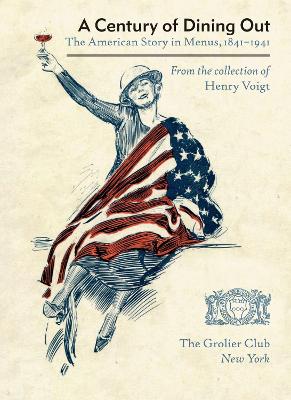 A Century of Dining Out – The American Story in Menus, 1841–1941 book