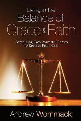 Living in the Balance of Grace and Faith book