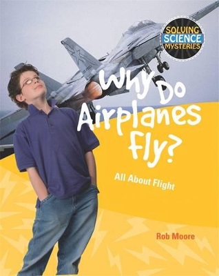 Why Do Airplanes Fly? by Rob Moore