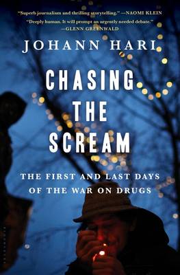 Chasing the Scream by Johann Hari