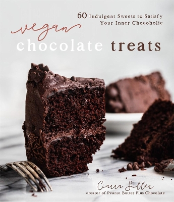 Vegan Chocolate Treats: 60 Indulgent Sweets to Satisfy Your Inner Chocoholic book
