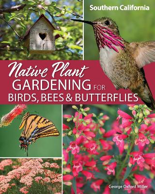 Native Plant Gardening for Birds, Bees & Butterflies: Southern California book