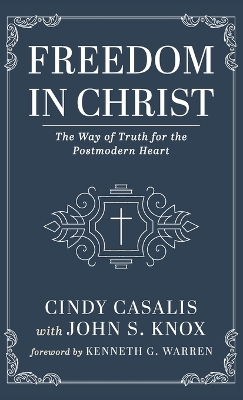 Freedom in Christ: The Way of Truth for the Postmodern Heart book