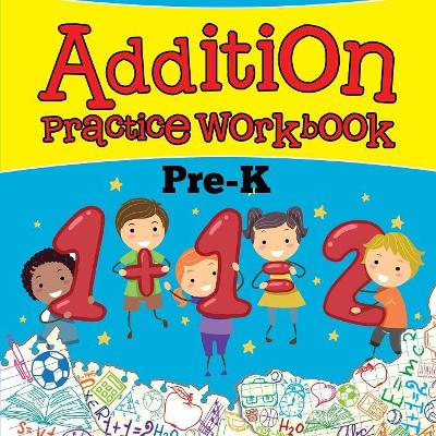 Addition Practice Workbook Pre-K book