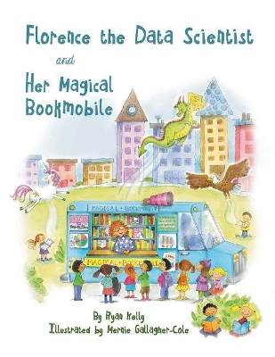 Florence The Data Scientist and Her Magical Bookmobile book