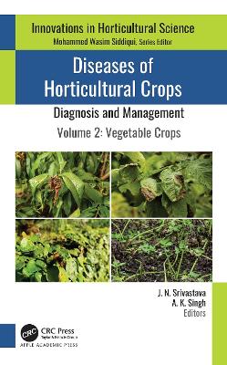 Diseases of Horticultural Crops: Diagnosis and Management: Volume 2: Vegetable Crops by J. N. Srivastava