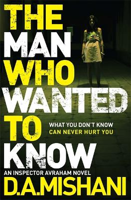 The Man Who Wanted to Know by D. A. Mishani