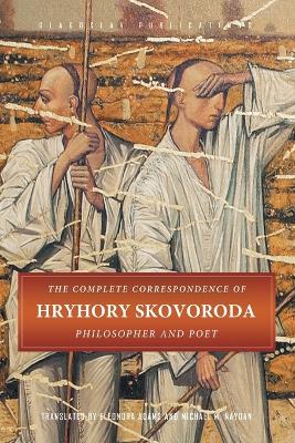 The Complete Correspondence of Hryhory Skovoroda by Hryhory Skovoroda