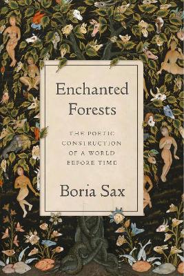 Enchanted Forests: The Poetic Construction of a World Before Time book