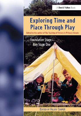 Exploring Time and Place Through Play by Hilary Cooper