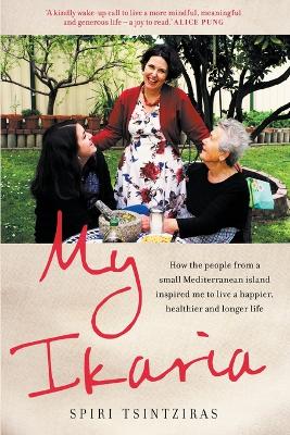 My Ikaria: How the people from a small Mediterranean island inspired me to live a happier, healthier and longer life book