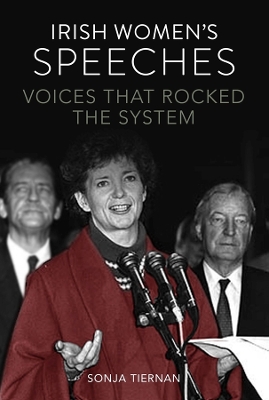 Irish Women's Speeches: Voices That Rocked The System book