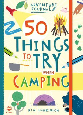 50 Things to Try when Camping by Kim Hankinson