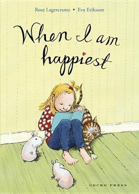 When I Am Happiest by Rose Lagercrantz