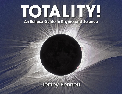 Totality!: An Eclipse Guide in Rhyme and Science book