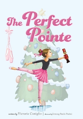 The Perfect Pointe by Victoria Coniglio